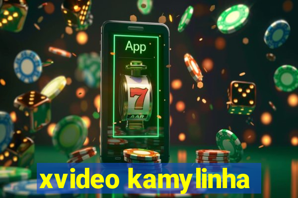 xvideo kamylinha